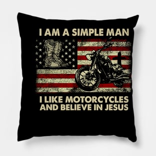 I Am A Simple Women I Like Motorcycles And Believe In Jesus Pillow