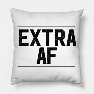 Extra AF Artwork, Text, Design Pillow