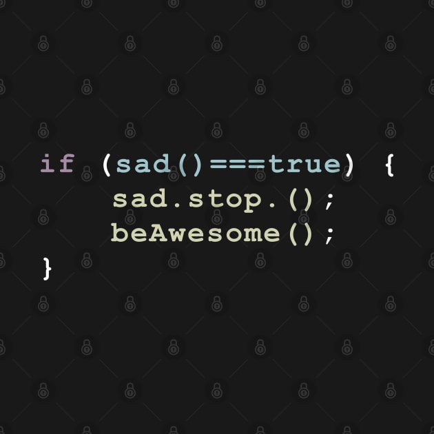 stop being sad and be awesome funny code programing by yassinnox