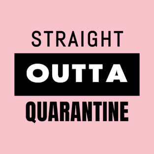 STRAIGHT OUTTA QUARANTINE T-Shirt