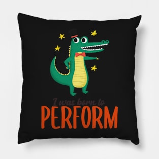 Born to Perform Pillow