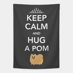 Keep Calm and Hug a Pom - Cute Pomeranian Tapestry