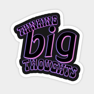 Thinking Big Thoughts Magnet