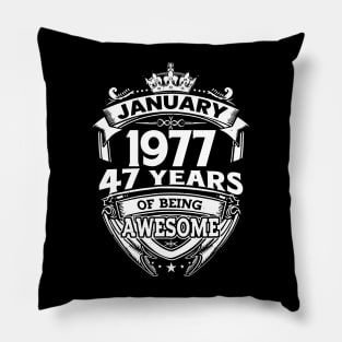 January 1977 47 Years Of Being Awesome 47th Birthday Pillow