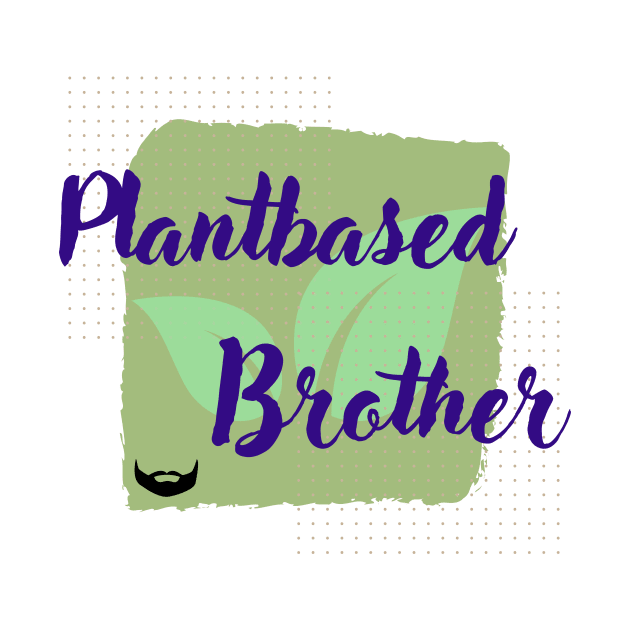 Plantbased Brother by Spirit Shirts