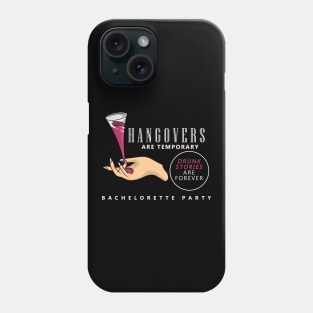Hangovers are tempoary, drunk stories are forever Phone Case