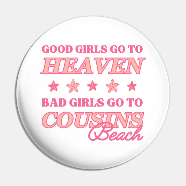 Good Girls Go To Heaven, Bad Girls Go To Cousins Beach Pin by rachem