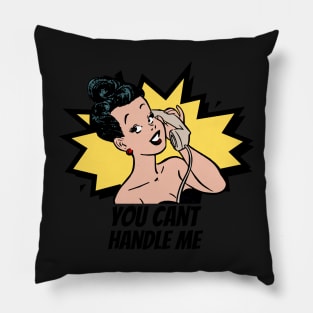 You cant handle me Pillow