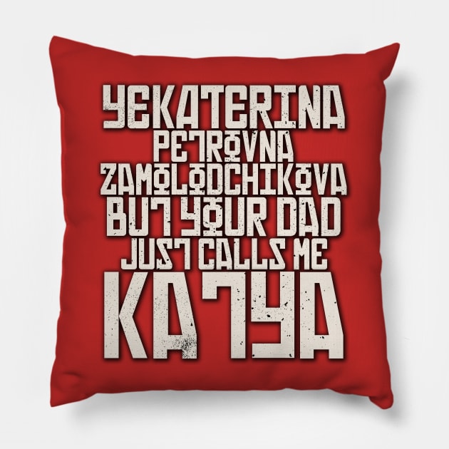Your Dad Just Calls Me Katya Pillow by Notebelow