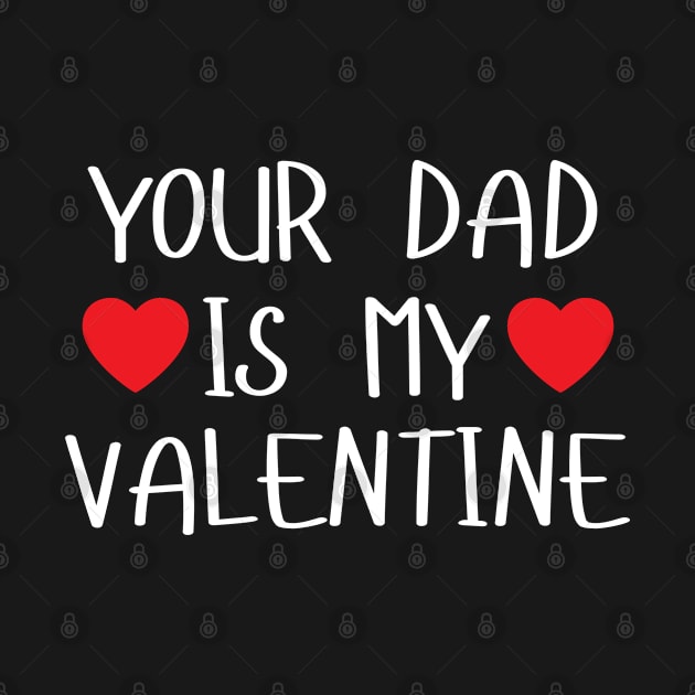 Your Dad Is My Valentine by BobaPenguin