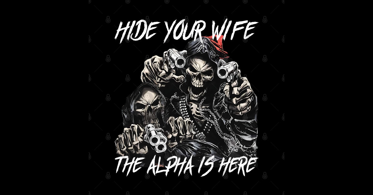 Hide Your Wife The Alpha Is Here Alpha Meme - Hide Your Wife The Alpha ...