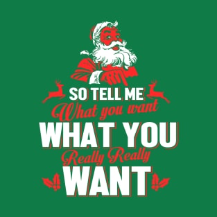 Father Christmas - So Tell Me What You Want T-Shirt