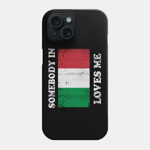 Somebody In Italy Loves Me Italia Italian Phone Case by E