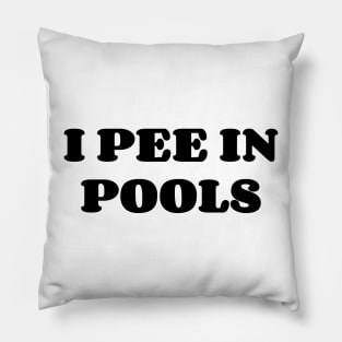 I Pee In The Pools Pillow