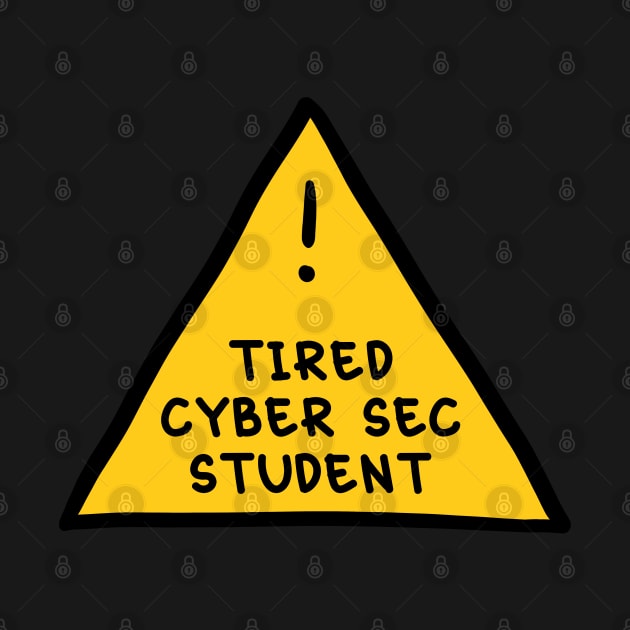 ⚠️ Tired Cyber Sec Student ⚠️ by orlumbustheseller