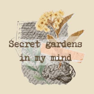 Secret gardens in my mind T-Shirt