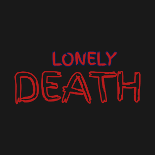 Lonely death T-Shirt