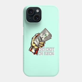 MAKE MONEY NOT FRIENDS Phone Case