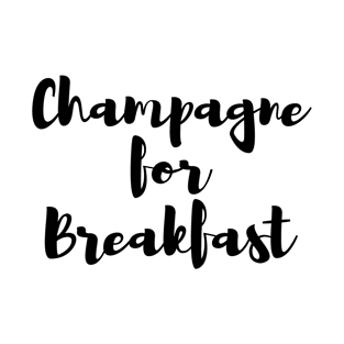 Champagne for Breakfast T-Shirt