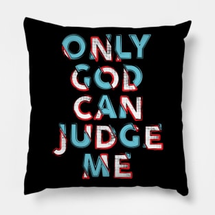 Only God Judge Me Pillow