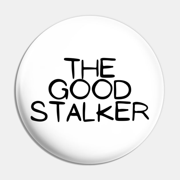 The Good Stalker Funny Pickup Lines Weird Typographic Romantic Innocent School Loving Emotional Missing Challenging Confident Slogan Competition Man’s & Woman’s Pin by Salam Hadi