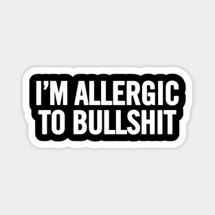 I'm Allergic To Bullshit Magnet