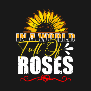 in the world full off roses T-Shirt