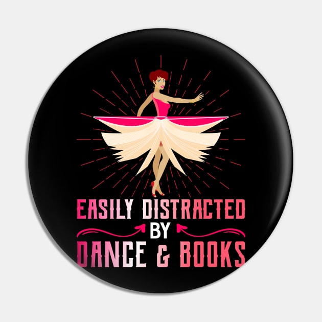 Easily Distracted By Dance And Books Funny Dancing Dance Pin by Tee__Dot