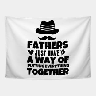 Fathers just have a way of putting everything together Tapestry