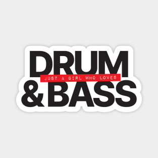 Just A Girl Who Loves Drum and Bass Magnet