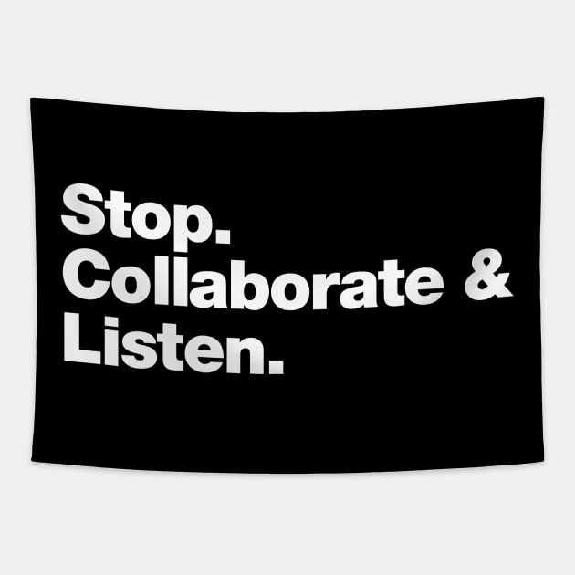 Stop. Collaborate and Listen. Tapestry by Chestify