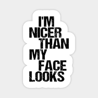 I'm Nicer Than My Face Looks - Funny Saying Joke Humor Magnet