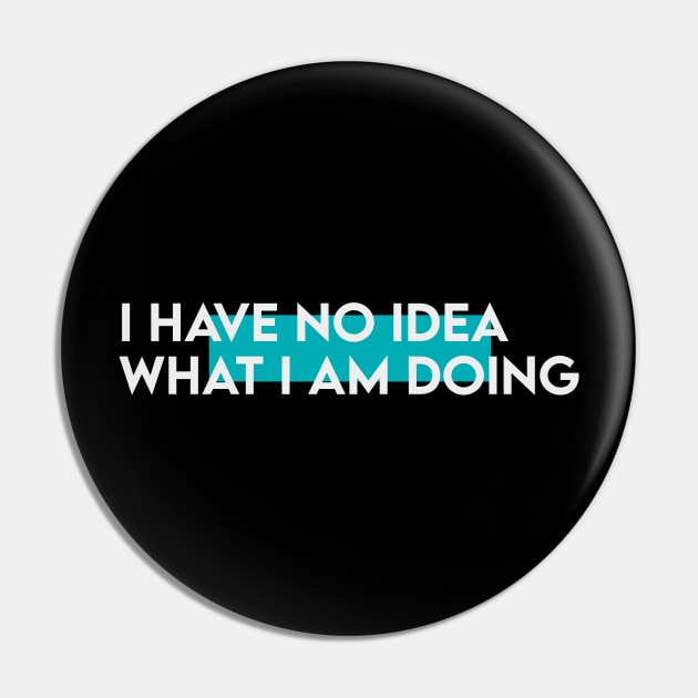 I have know idea what i am doing typography Pin by Takamichi