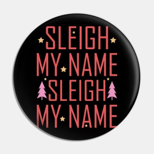 Sleigh My Name Pin