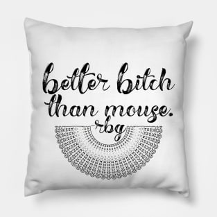 Better Bitch than Mouse Pillow