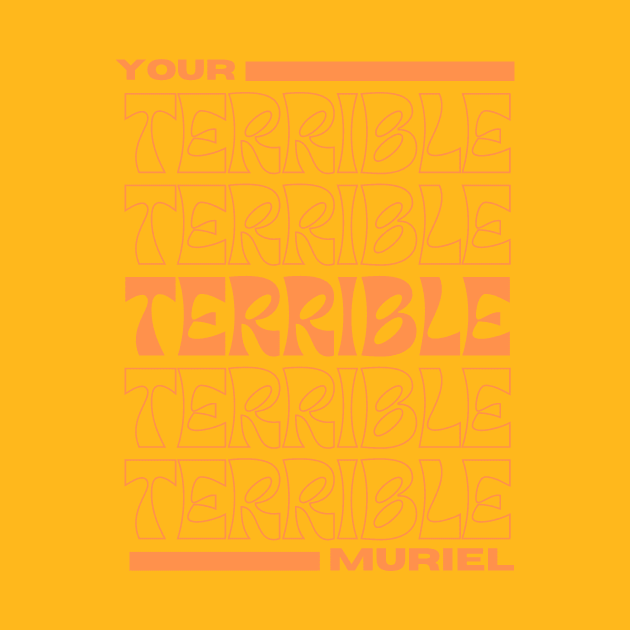 Your Terrible Muriel. by KnackGraphics