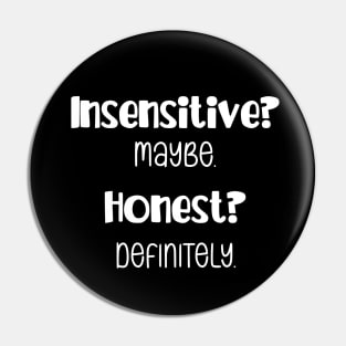 Insensitive? Maybe. Honest? Definitely. Funny Personality Design Pin