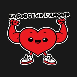 la force de l'amour T-Shirt
