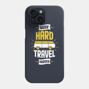 work hard travel harder Phone Case