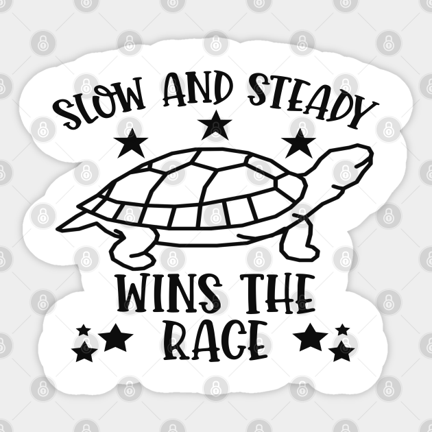 Slow And Steady Wins The Race Inspirational Quote Turtle Turtle Sticker Teepublic