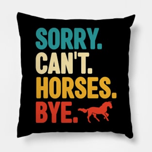 sorry cant horses bye Pillow