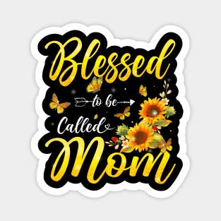 Blessed To Be Called Mom Sunflowers Mothers Day Women Magnet