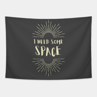 I Need Some Space design Tapestry