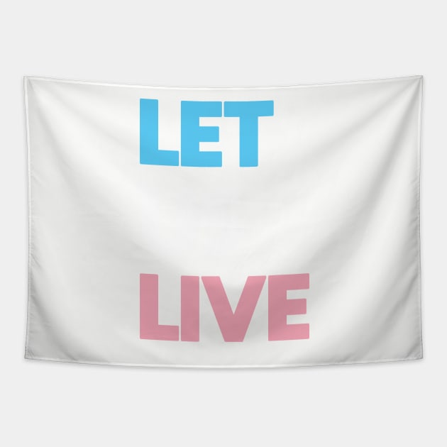Trans Rights Are Human Rights - "LET US LIVE" Tapestry by LaLunaWinters