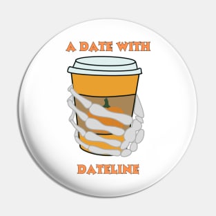 A Date with Dateline Pumpkin Latte Pin