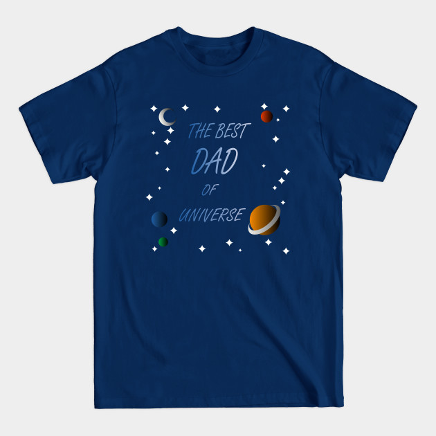 Discover The best father in the universe - Fathers Day Gift Ideas - T-Shirt