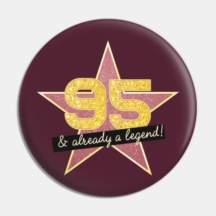 95th Birthday Gifts - 95 Years old & Already a Legend Pin