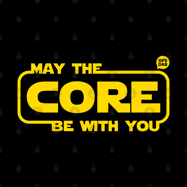 May The Core Be With You by Ops Dab