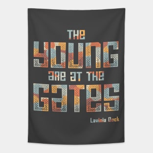 The Young Are At the Gates: Activist quote from 1917 by feminist and suffragist Lavinia Dock (retro mod colors) Tapestry