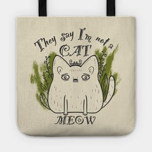 They say I’am not a cat - MEOW Tote